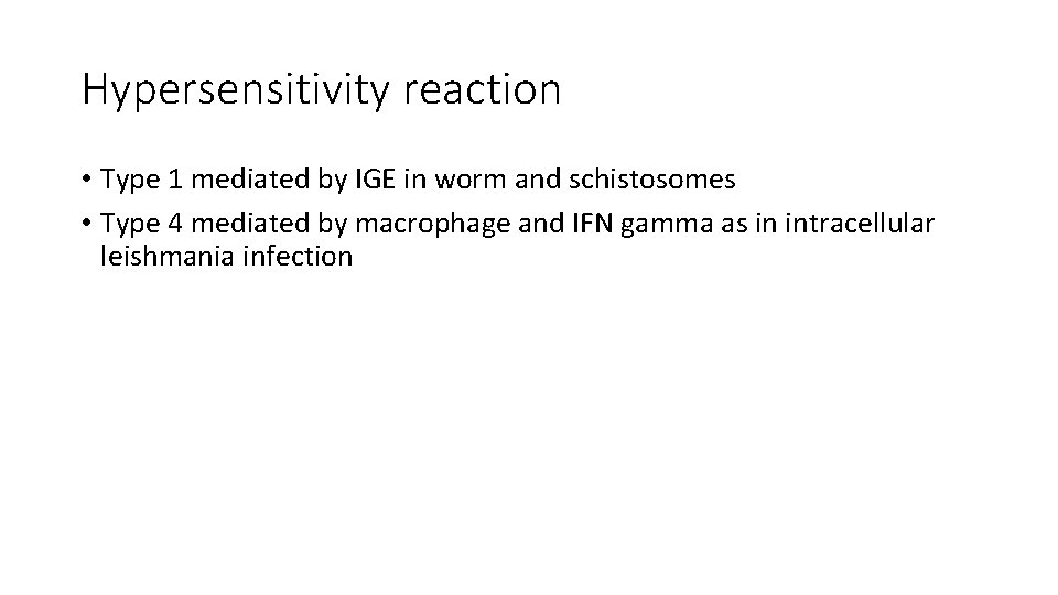 Hypersensitivity reaction • Type 1 mediated by IGE in worm and schistosomes • Type