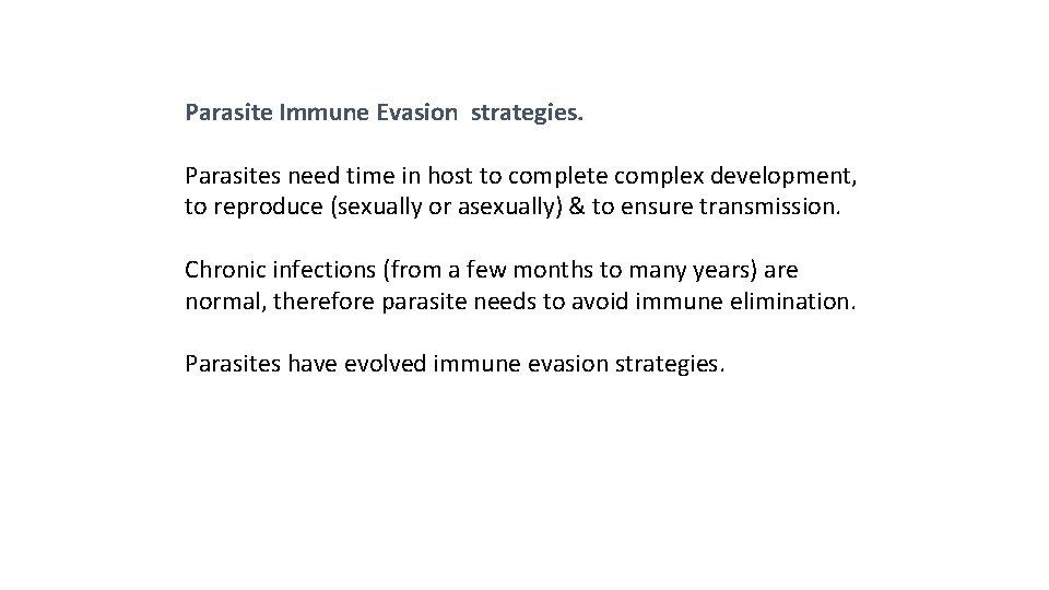 Parasite Immune Evasion strategies. Parasites need time in host to complete complex development, to