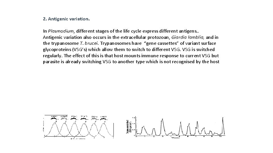 2. Antigenic variation. In Plasmodium, different stages of the life cycle express different antigens.