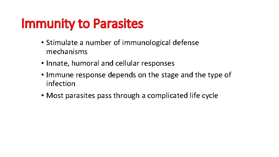 Immunity to Parasites • Stimulate a number of immunological defense mechanisms • Innate, humoral