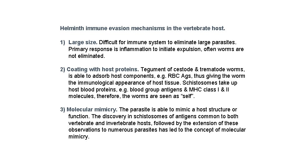 Helminth immune evasion mechanisms in the vertebrate host. 1) Large size. Difficult for immune