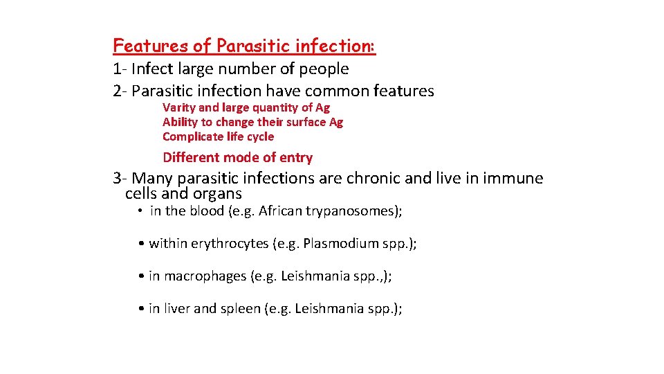 Features of Parasitic infection: 1 - Infect large number of people 2 - Parasitic