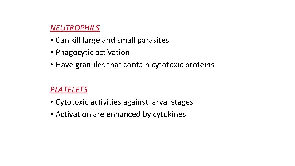 NEUTROPHILS • Can kill large and small parasites • Phagocytic activation • Have granules