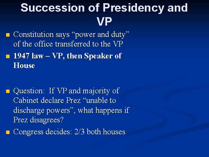 Succession of Presidency and VP n n Constitution says “power and duty” of the