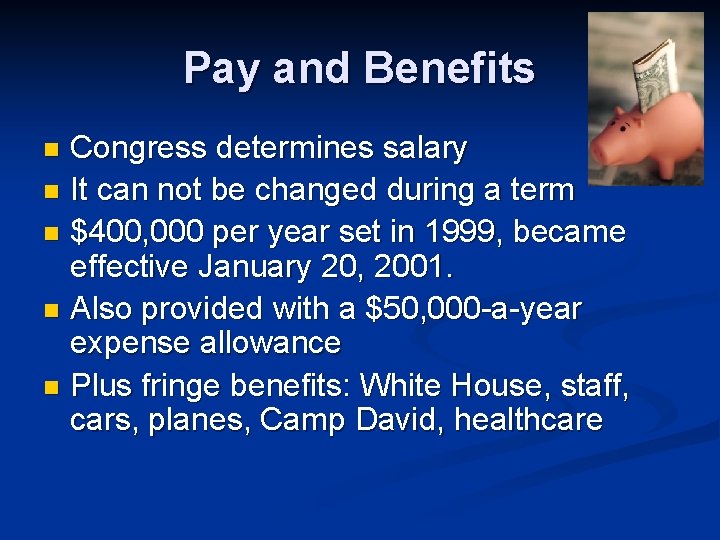 Pay and Benefits Congress determines salary n It can not be changed during a