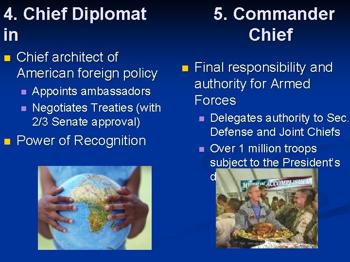 4. Chief Diplomat in n Chief architect of American foreign policy n n n