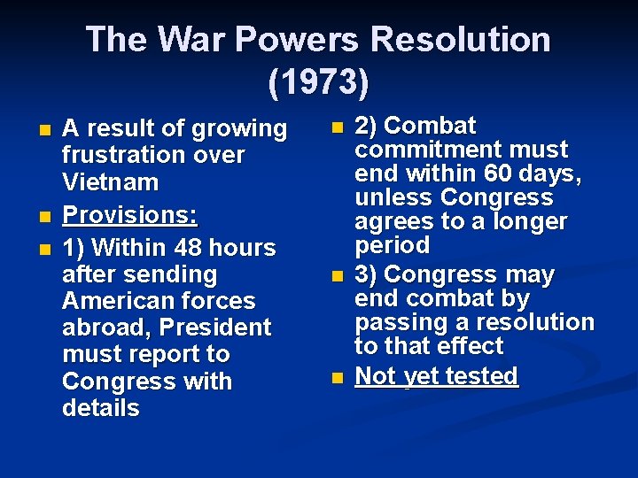 The War Powers Resolution (1973) n n n A result of growing frustration over