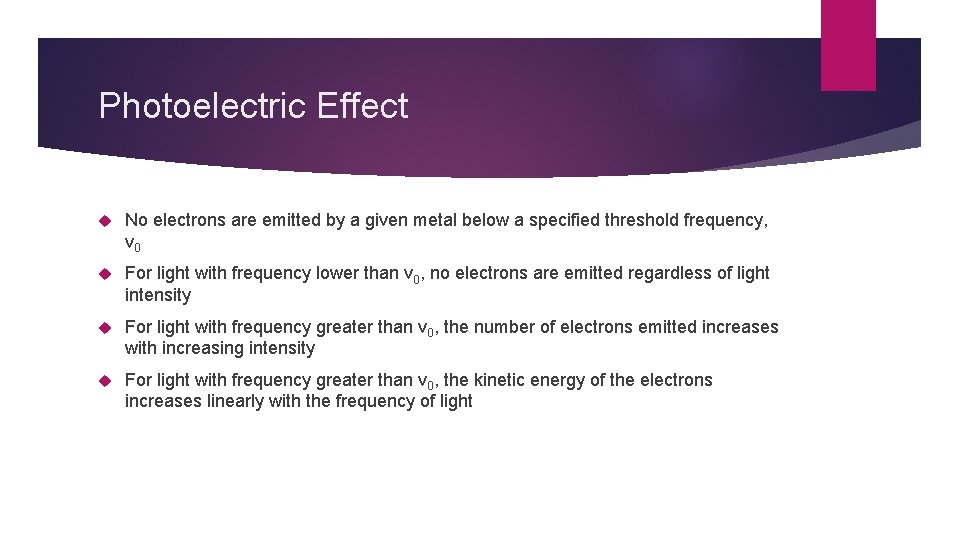 Photoelectric Effect No electrons are emitted by a given metal below a specified threshold