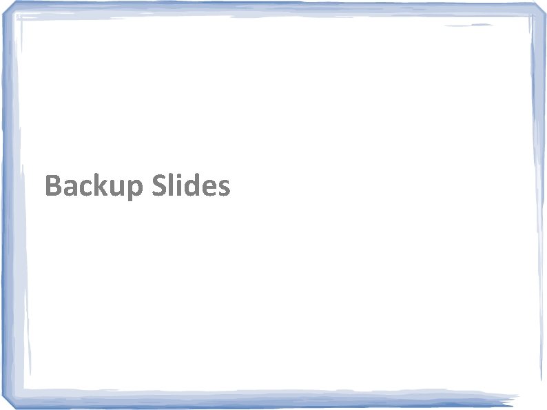 Backup Slides 