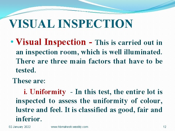 VISUAL INSPECTION • Visual Inspection - This is carried out in an inspection room,