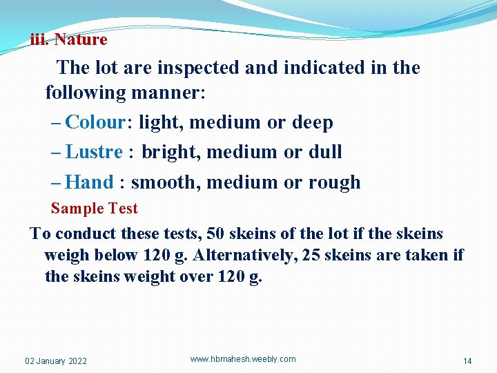 iii. Nature The lot are inspected and indicated in the following manner: – Colour: