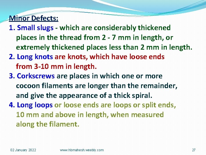 Minor Defects: 1. Small slugs - which are considerably thickened places in the thread