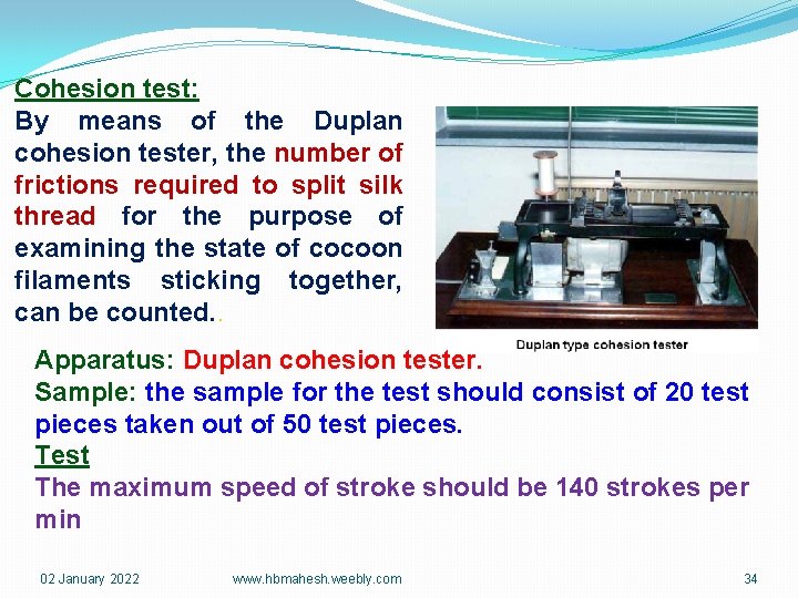 Cohesion test: By means of the Duplan cohesion tester, the number of frictions required