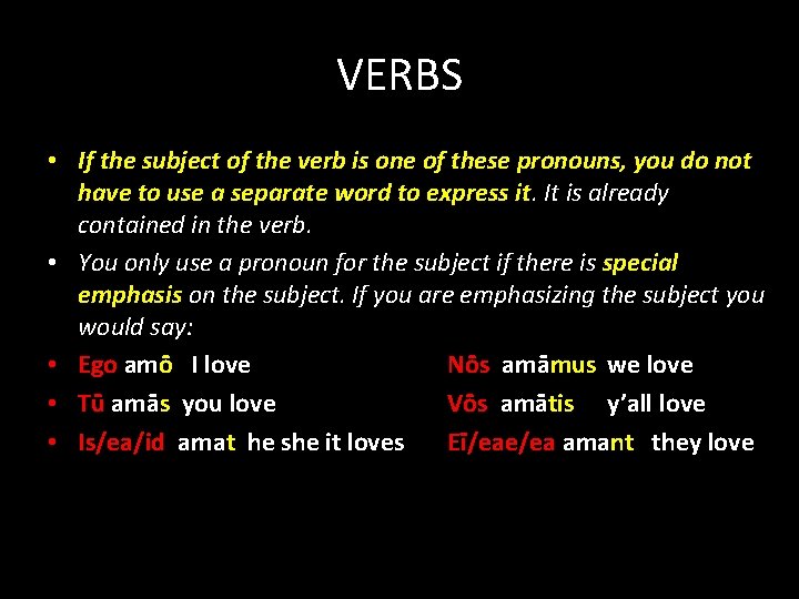 VERBS • If the subject of the verb is one of these pronouns, you