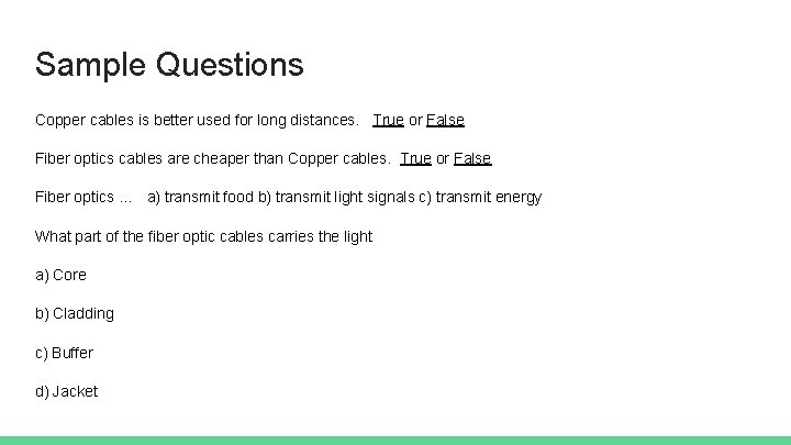 Sample Questions Copper cables is better used for long distances. True or False Fiber