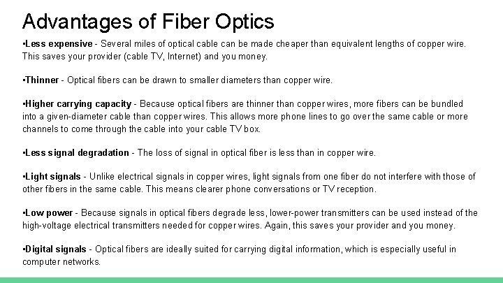 Advantages of Fiber Optics • Less expensive - Several miles of optical cable can