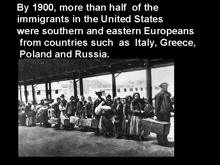 By 1900, more than half of the immigrants in the United States were southern