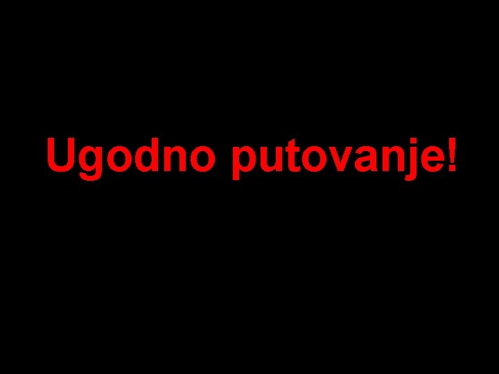 Ugodno putovanje! 