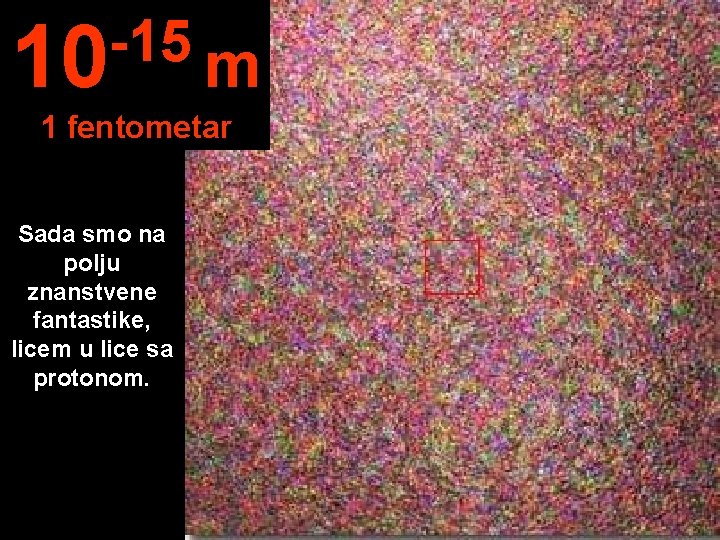 -15 10 m 1 fentometar Sada smo na polju znanstvene fantastike, licem u lice
