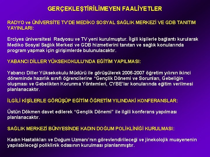 GERÇEKLEŞTİRİLİMEYEN FAALİYETLER RADYO ve ÜNİVERSİTE TV’DE MEDİKO SOSYAL SAĞLIK MERKEZİ VE GDB TANITIM YAYINLARI: