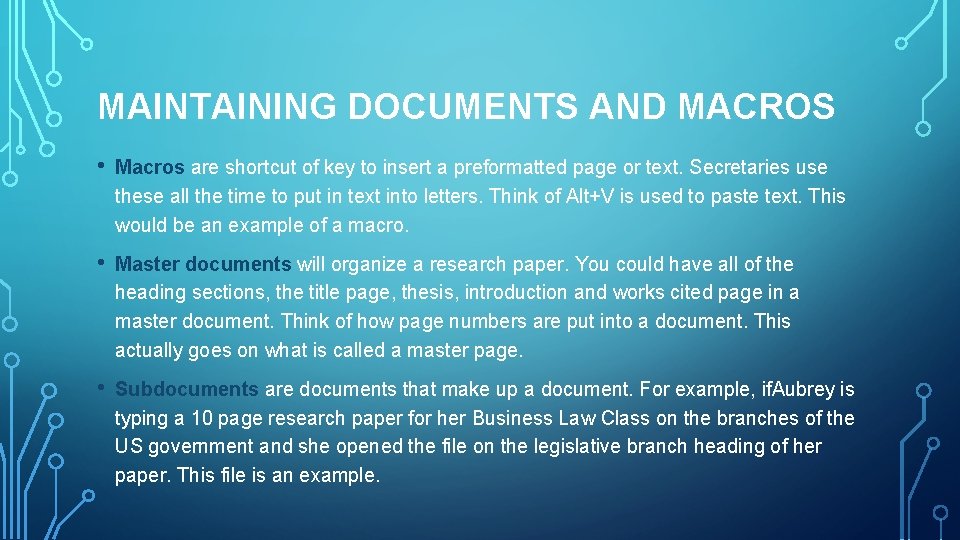 MAINTAINING DOCUMENTS AND MACROS • Macros are shortcut of key to insert a preformatted
