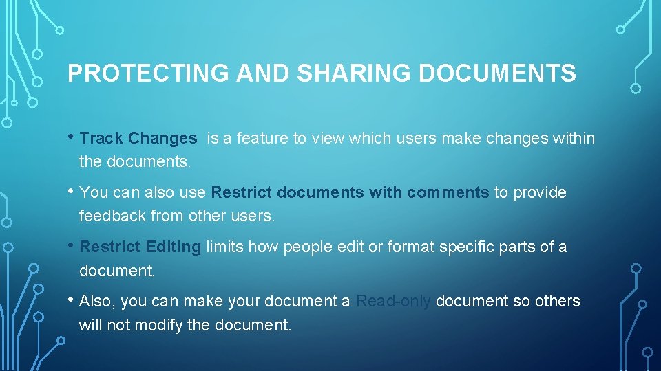 PROTECTING AND SHARING DOCUMENTS • Track Changes is a feature to view which users