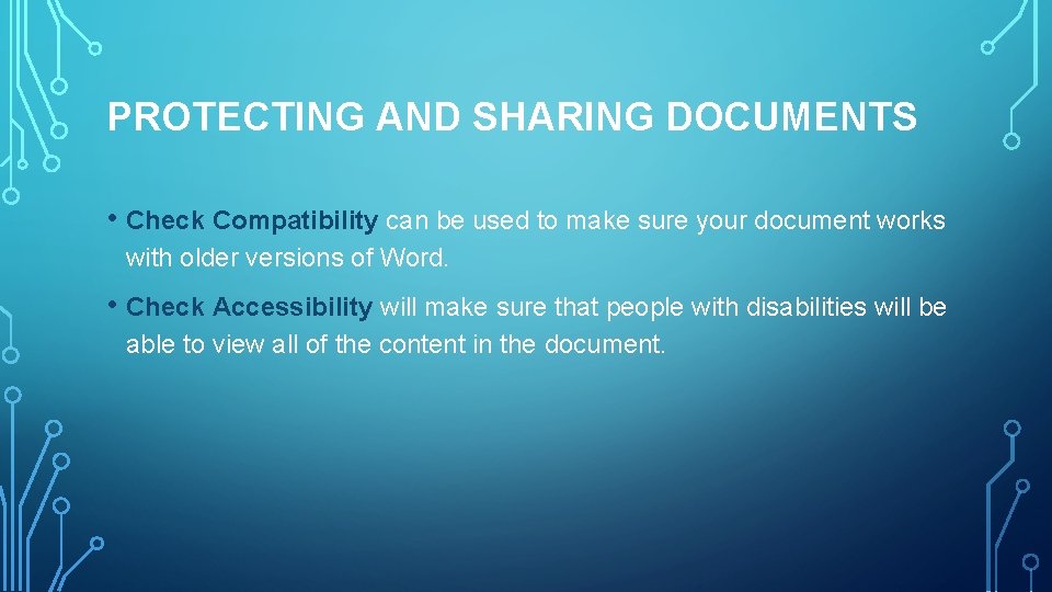 PROTECTING AND SHARING DOCUMENTS • Check Compatibility can be used to make sure your