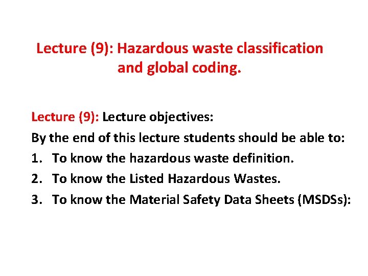 Lecture (9): Hazardous waste classification and global coding. Lecture (9): Lecture objectives: By the