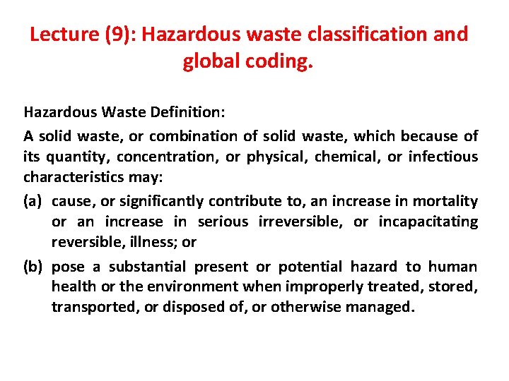 Lecture (9): Hazardous waste classification and global coding. Hazardous Waste Definition: A solid waste,