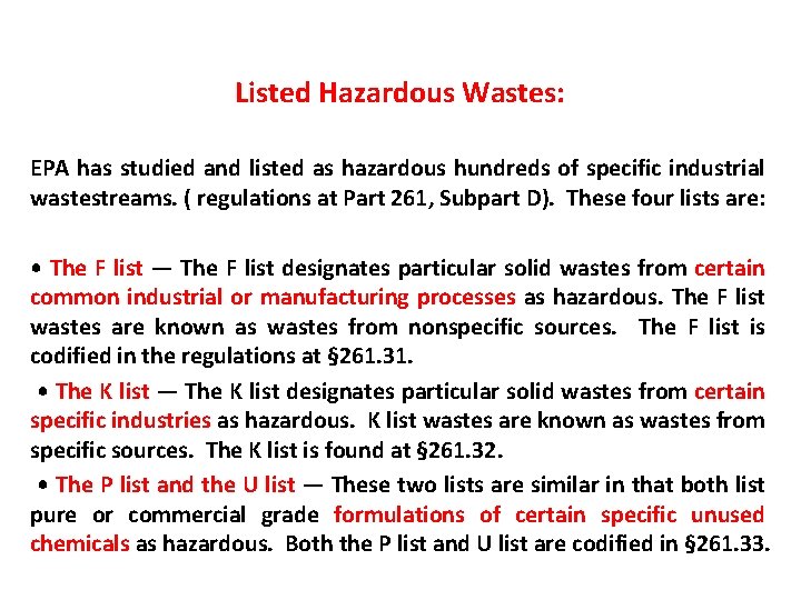 Listed Hazardous Wastes: EPA has studied and listed as hazardous hundreds of specific industrial
