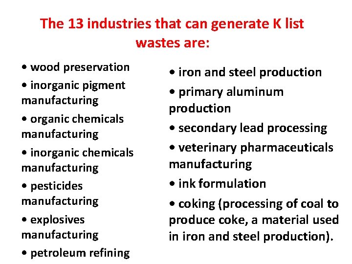 The 13 industries that can generate K list wastes are: • wood preservation •