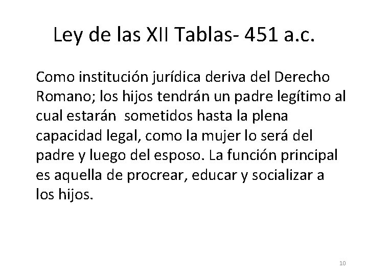 Ley de las XII Tablas- 451 a. c. Como institución jurídica deriva del Derecho