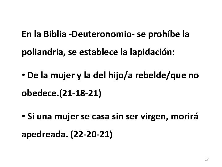 En la Biblia -Deuteronomio- se prohíbe la poliandria, se establece la lapidación: • De