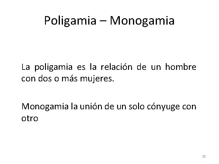 Poligamia – Monogamia La poligamia es la relación de un hombre con dos o