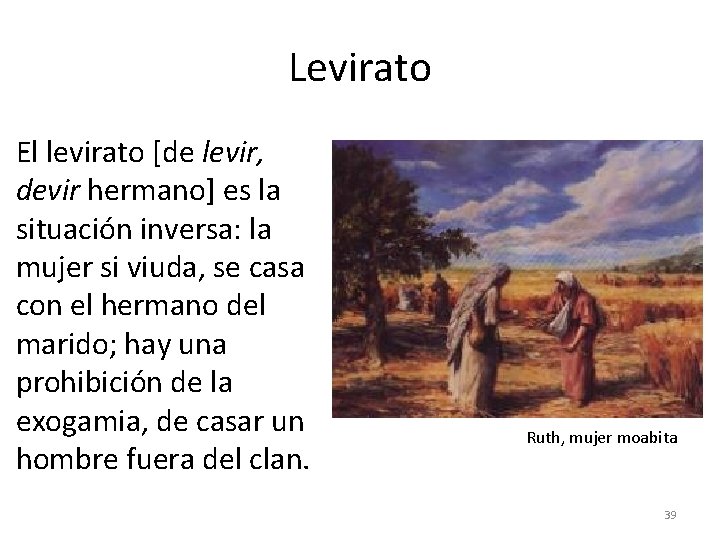 Levirato El levirato [de levir, devir hermano] es la situación inversa: la mujer si