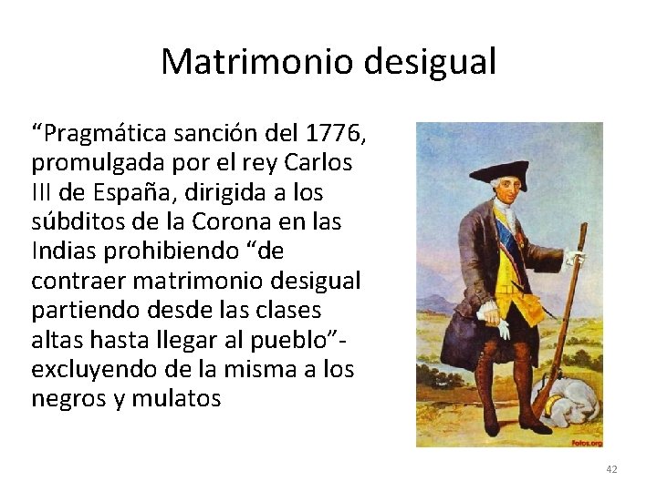 Matrimonio desigual “Pragmática sanción del 1776, promulgada por el rey Carlos III de España,