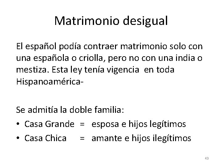 Matrimonio desigual El español podía contraer matrimonio solo con una española o criolla, pero