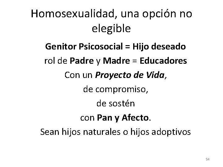 Homosexualidad, una opción no elegible Genitor Psicosocial = Hijo deseado rol de Padre y