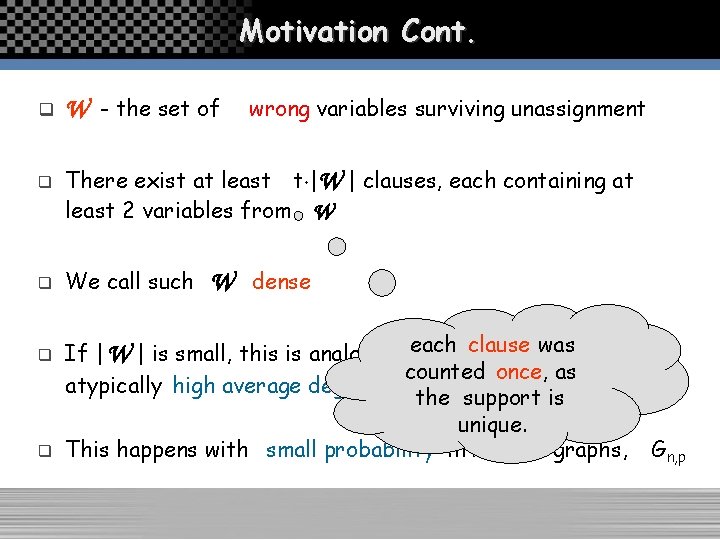 Motivation Cont. q q q W - the set of wrong variables surviving unassignment