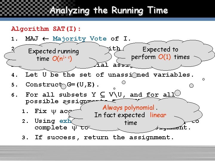Analyzing the Running Time Algorithm SAT(I): 1. MAJ Ã Majority Vote of I. 2.