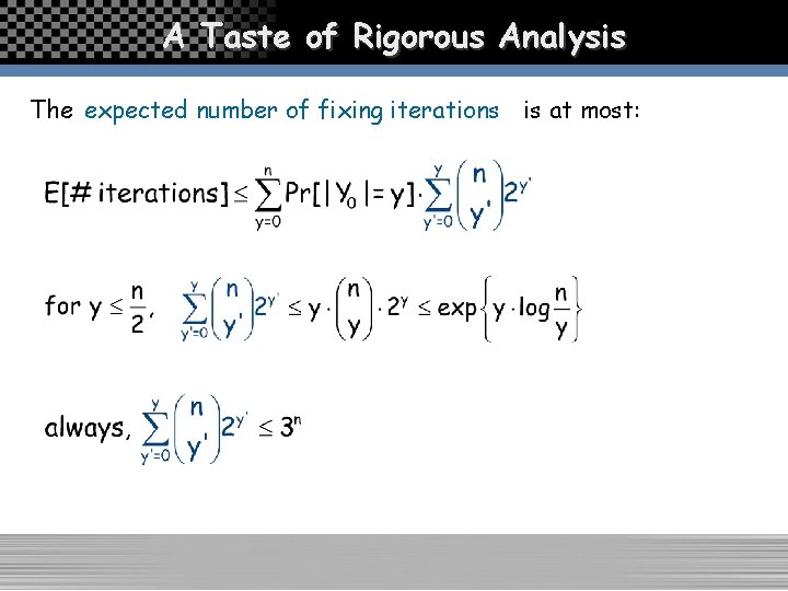 A Taste of Rigorous Analysis The expected number of fixing iterations is at most: