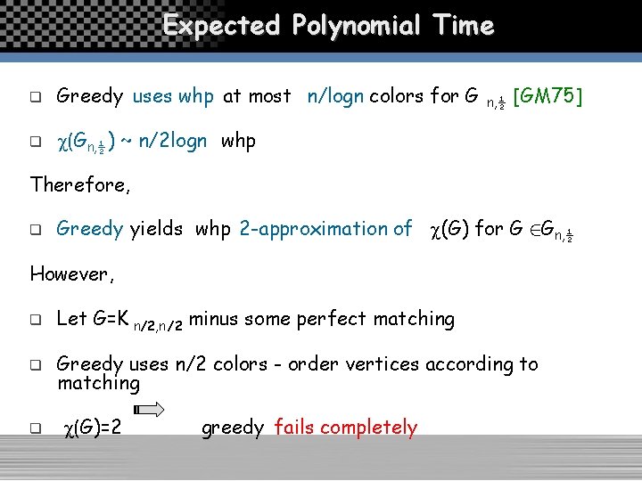 Expected Polynomial Time q Greedy uses whp at most n/logn colors for G q