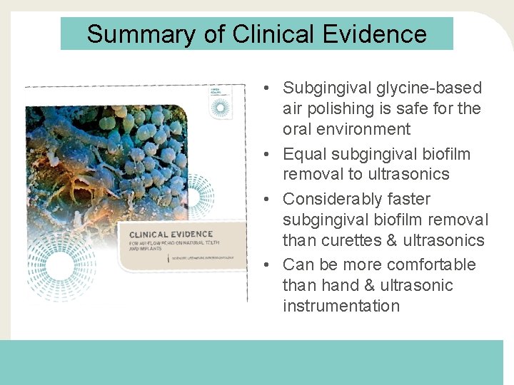 Summary of Clinical Evidence • Subgingival glycine-based air polishing is safe for the oral