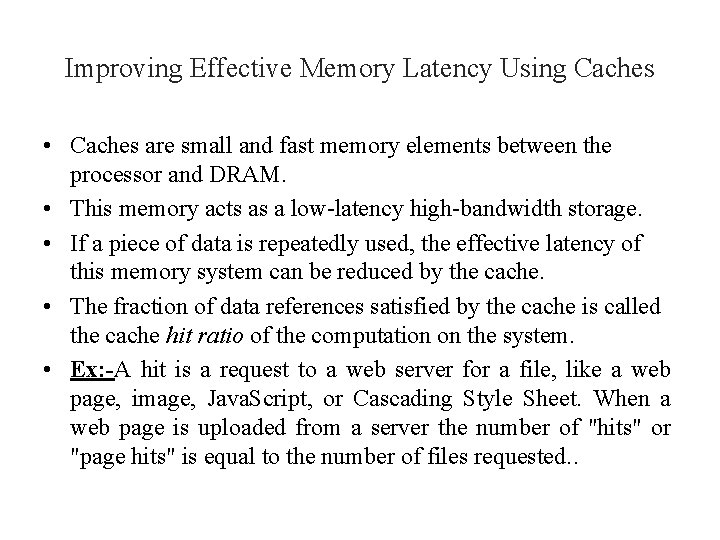 Improving Effective Memory Latency Using Caches • Caches are small and fast memory elements
