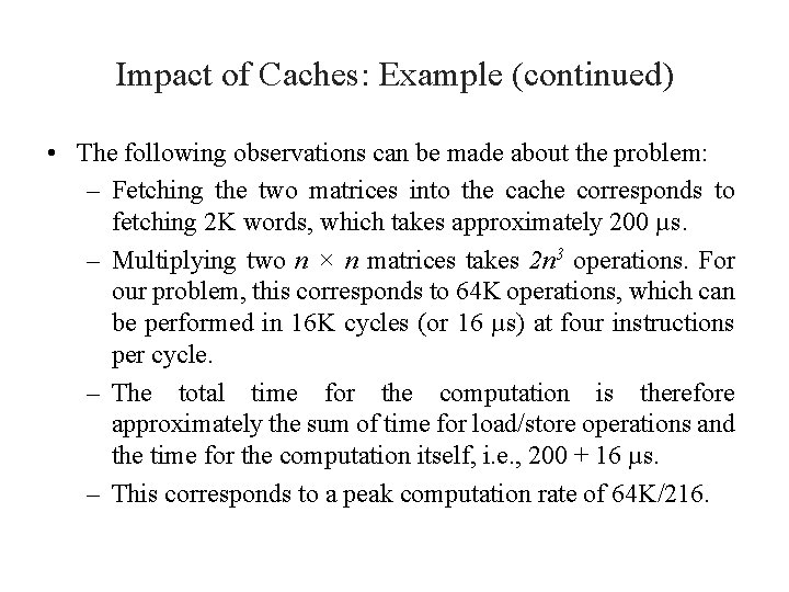Impact of Caches: Example (continued) • The following observations can be made about the