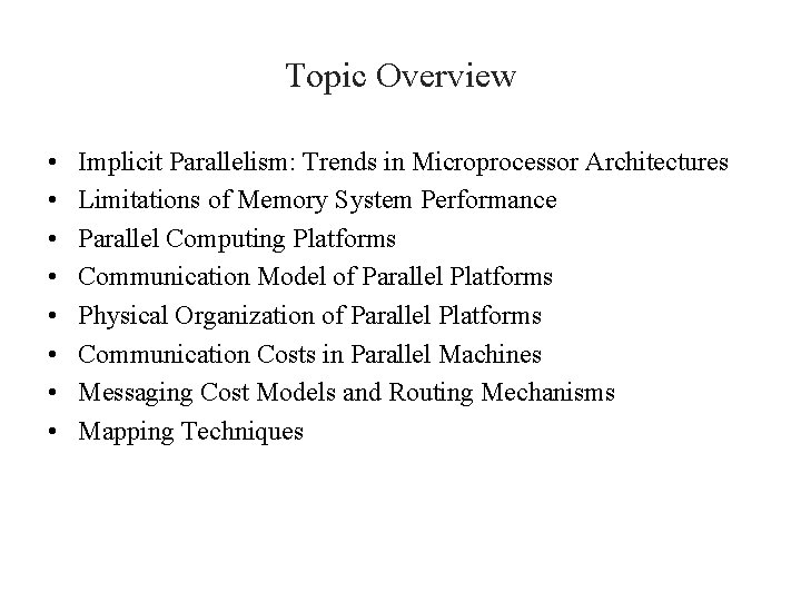 Topic Overview • • Implicit Parallelism: Trends in Microprocessor Architectures Limitations of Memory System