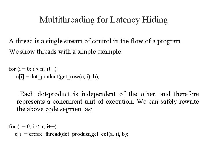 Multithreading for Latency Hiding A thread is a single stream of control in the