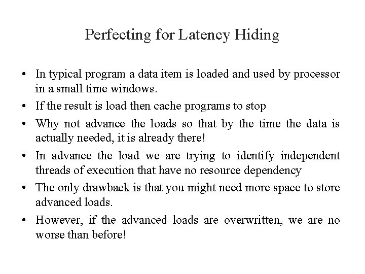 Perfecting for Latency Hiding • In typical program a data item is loaded and