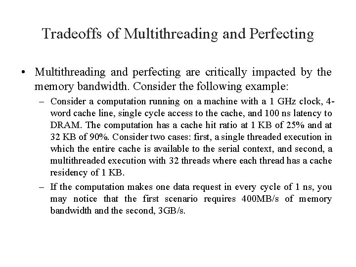 Tradeoffs of Multithreading and Perfecting • Multithreading and perfecting are critically impacted by the