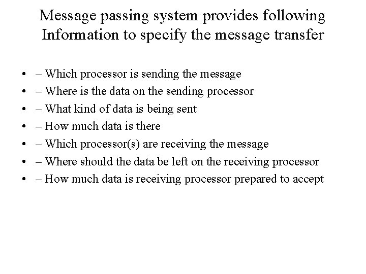Message passing system provides following Information to specify the message transfer • • –